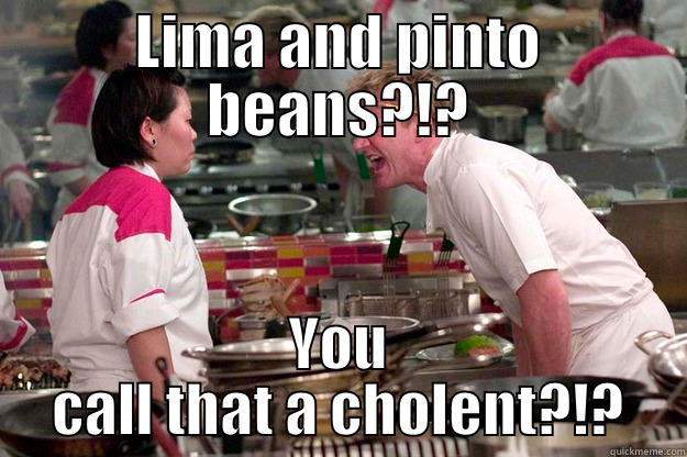 LIMA AND PINTO BEANS?!? YOU CALL THAT A CHOLENT?!? Gordon Ramsay