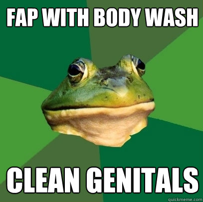 fap with body wash clean genitals  Foul Bachelor Frog