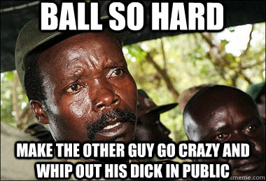 Ball so hard Make the other guy go crazy and whip out his dick in public  Kony