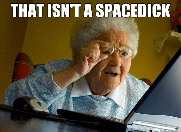 THAT ISN'T A SPACEDICK   Grandma finds the Internet