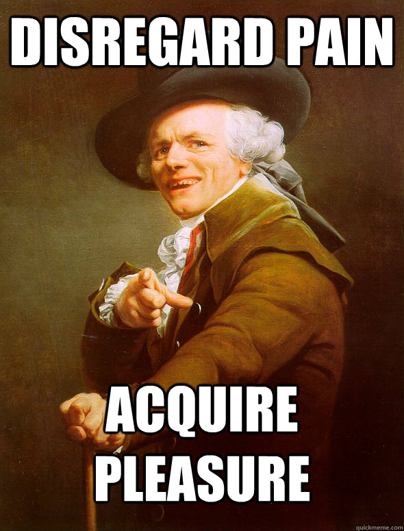 Disregard Pain Acquire Pleasure  Joseph Ducreux