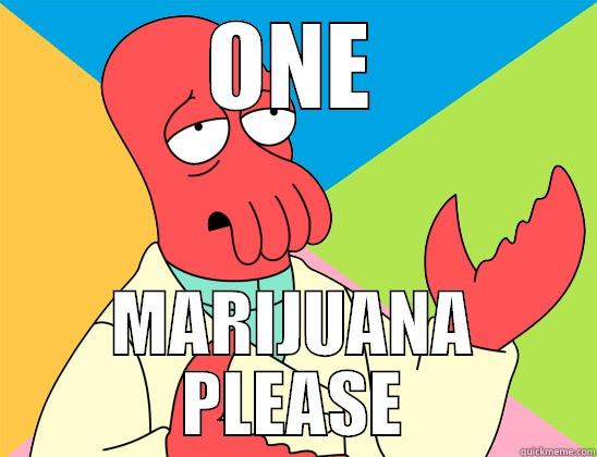 ONE MARIJUANA PLEASE Futurama Zoidberg 