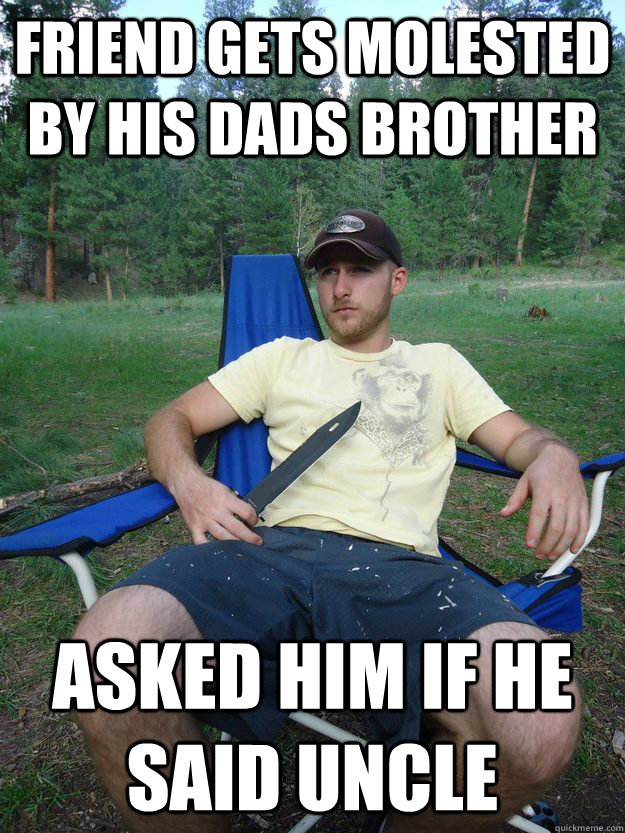 Friend gets molested by his dads brother Asked him if he said Uncle  