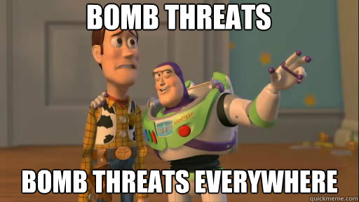 Bomb Threats bomb threats everywhere - Bomb Threats bomb threats everywhere  Everywhere