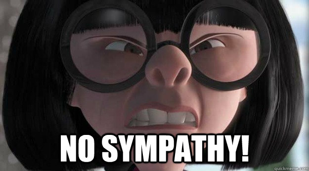  NO SYMPATHY! -  NO SYMPATHY!  Edna