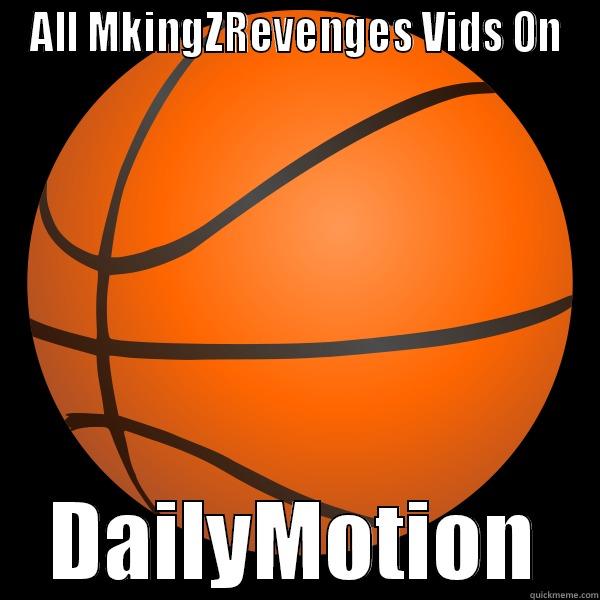 ALL MKINGZREVENGES VIDS ON DAILYMOTION Misc