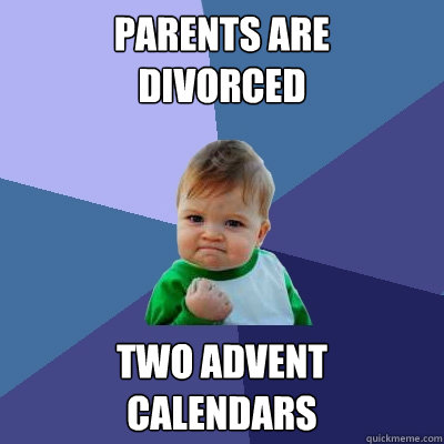 parents are
divorced two advent
calendars  Success Kid