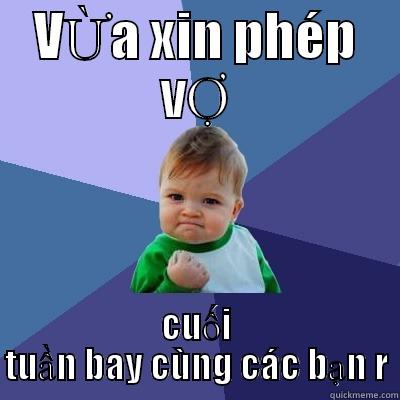 haha buon cuoi qa - VỪA XIN PHÉP VỢ CUỐI TUẦN BAY CÙNG CÁC BẠN R Success Kid