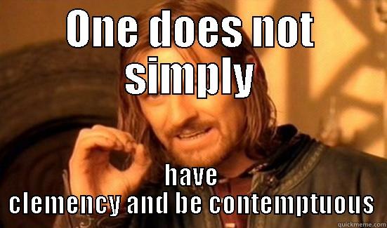 English Boromir - ONE DOES NOT SIMPLY HAVE CLEMENCY AND BE CONTEMPTUOUS Boromir