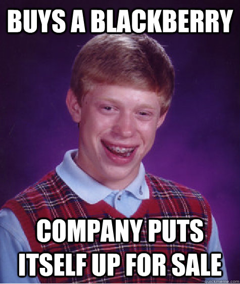 Buys a Blackberry Company puts itself up for sale  Bad Luck Brian