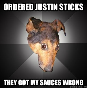 Ordered justin sticks they got my sauces wrong  Depression Dog