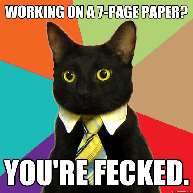 Working on a 7-page paper? You're FECKED.  Business Cat