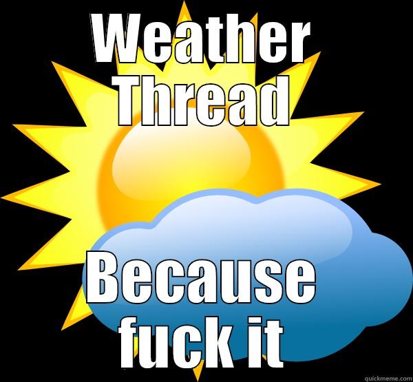 Wheather thread - WEATHER THREAD BECAUSE FUCK IT Misc