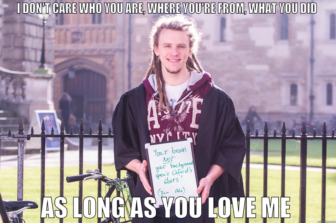 Oxford White Dred Guy - I DON'T CARE WHO YOU ARE, WHERE YOU'RE FROM, WHAT YOU DID AS LONG AS YOU LOVE ME Misc