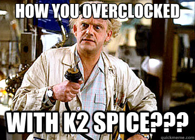 how you overclocked ur pc.. with k2 spice??? - how you overclocked ur pc.. with k2 spice???  overclock doc