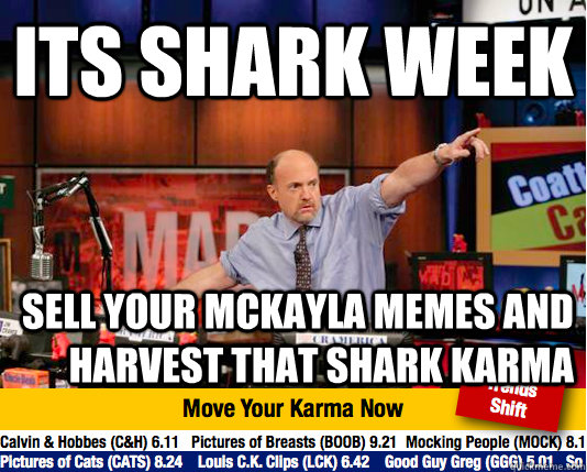 Its Shark Week Sell your mckayla memes and harvest that shark karma  Mad Karma with Jim Cramer