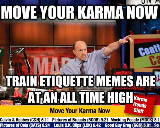 Move your karma now Train etiquette memes are at an all time high   Mad Karma with Jim Cramer