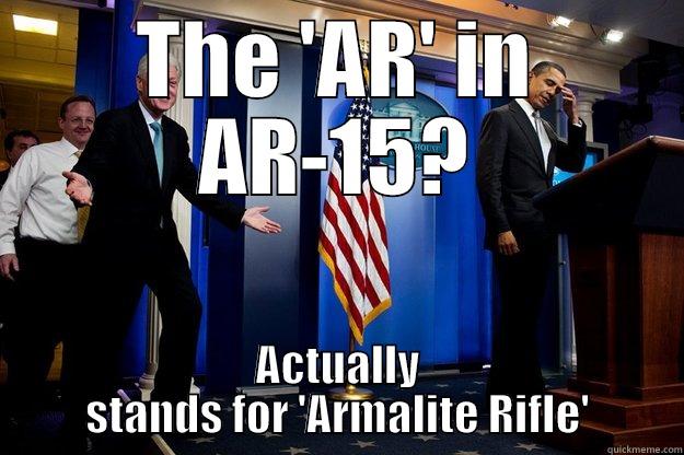 AR doesn't mean Assault Rifle - THE 'AR' IN AR-15? ACTUALLY STANDS FOR 'ARMALITE RIFLE' Inappropriate Timing Bill Clinton