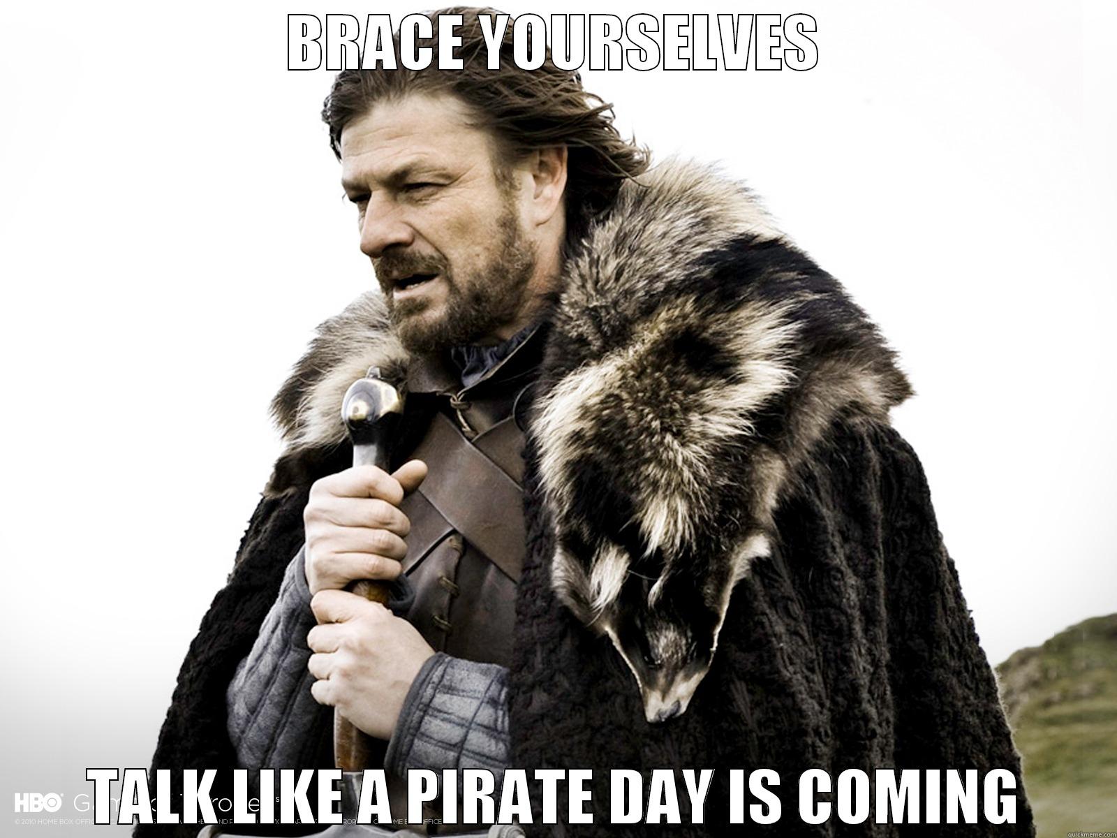 BRACE YOURSELVES TALK LIKE A PIRATE DAY IS COMING Misc