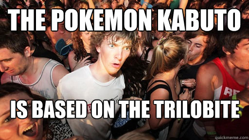 The Pokemon Kabuto  is based on the Trilobite - The Pokemon Kabuto  is based on the Trilobite  Sudden Clarity Clarence