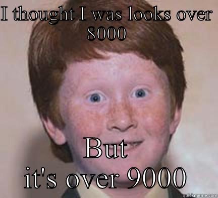 I THOUGHT I WAS LOOKS OVER 8000 BUT IT'S OVER 9000 Over Confident Ginger