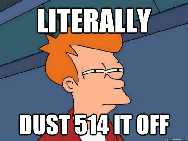 literally  dust 514 it off - literally  dust 514 it off  Futurama Fry