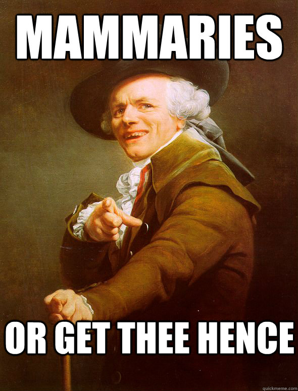 Mammaries Or GET THEE HENCE - Mammaries Or GET THEE HENCE  Joseph Ducreux