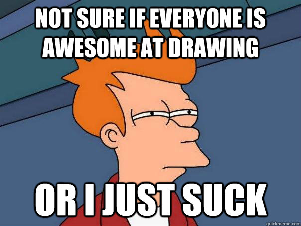 Not sure if everyone is awesome at drawing Or I just suck  Futurama Fry