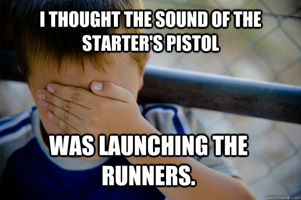 I thought the sound of the starter's pistol was launching the runners.  Confession kid