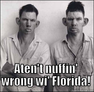  ATEN'T NUFFIN' WRONG WI' FLORIDA! Misc