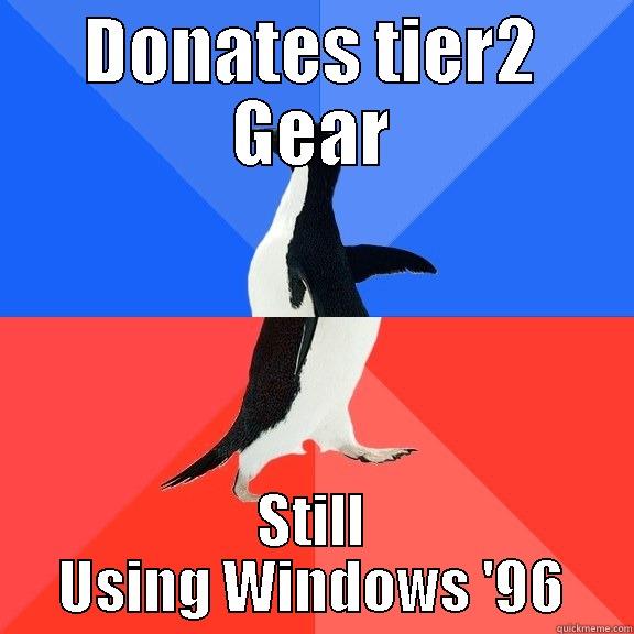 DONATES TIER2 GEAR STILL USING WINDOWS '96 Socially Awkward Awesome Penguin