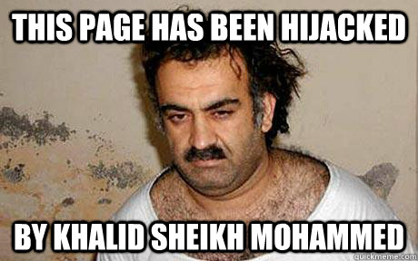 This page has been hijacked by Khalid Sheikh Mohammed - This page has been hijacked by Khalid Sheikh Mohammed  Khalid Sheikh Mohammed