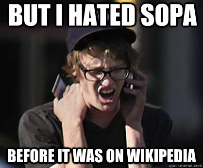 But I Hated Sopa Before it was on Wikipedia  Sad Hipster