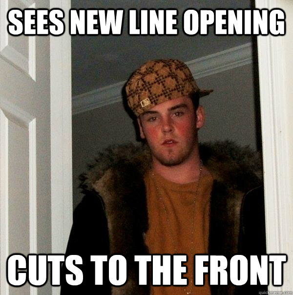 Sees New Line Opening Cuts to the front - Sees New Line Opening Cuts to the front  Scumbag Steve