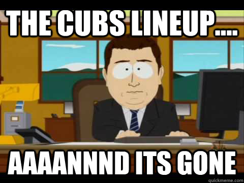 The Cubs lineup.... Aaaannnd its gone  Aaand its gone