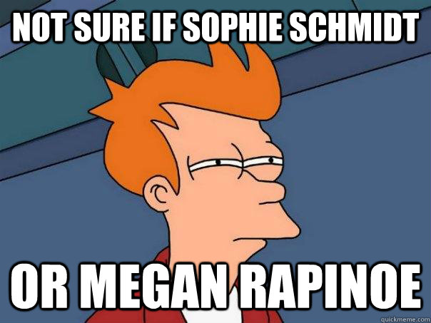 Not sure if sophie schmidt or megan rapinoe  Futurama Fry