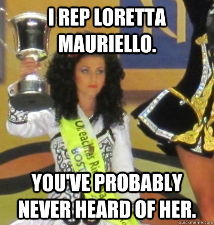 I rep Loretta Mauriello. You've probably never heard of her. - I rep Loretta Mauriello. You've probably never heard of her.  Unimpressed Simona