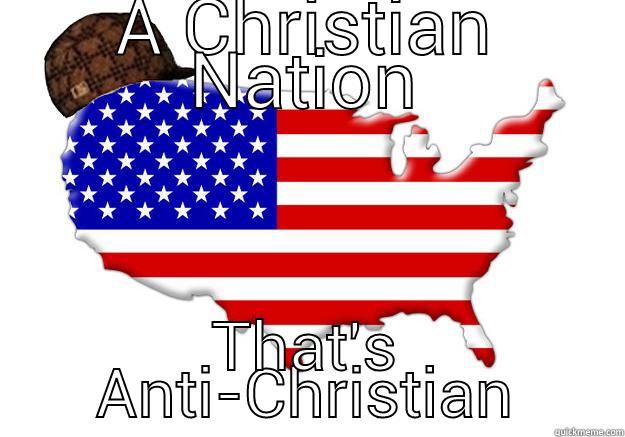 A CHRISTIAN NATION THAT'S ANTI-CHRISTIAN Scumbag america