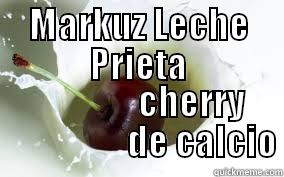 MARKUZ LECHE PRIETA                  CHERRY                     DE CALCIO Misc