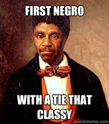 First negro With a tie that classy  Dred Scott