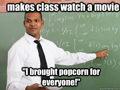 makes class watch a movie 