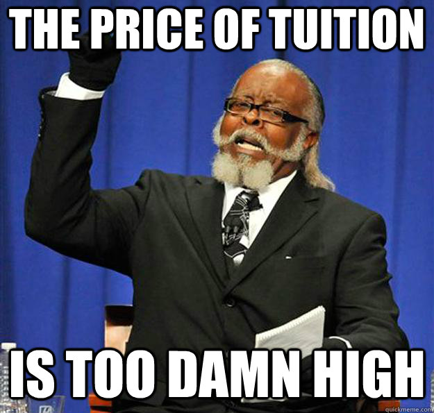 The price of tuition Is too damn high - The price of tuition Is too damn high  Jimmy McMillan