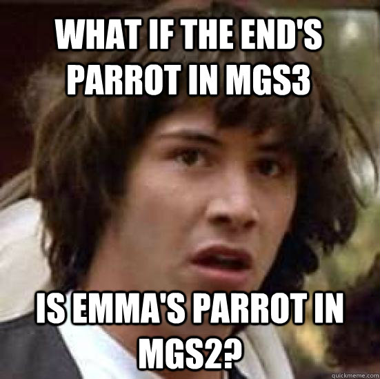 What if The End's parrot in MGS3  is Emma's parrot in MGS2? - What if The End's parrot in MGS3  is Emma's parrot in MGS2?  conspiracy keanu