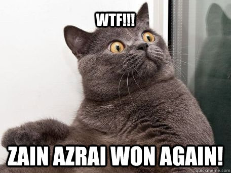 wtf!!! Zain Azrai won again!  conspiracy cat