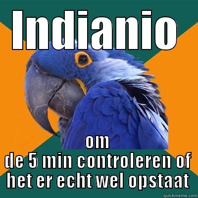 INDIANIO OM DE 5 MIN CONTROLEREN OF HET ER ECHT WEL OPSTAAT Paranoid Parrot