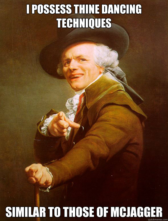 I possess thine dancing techniques similar to those of McJagger  Joseph Ducreux