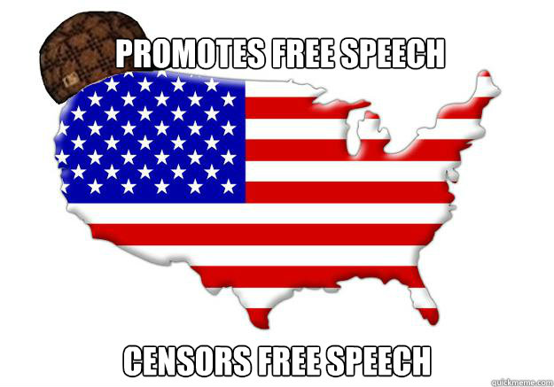  Promotes Free speech          Censors free speech  Scumbag america