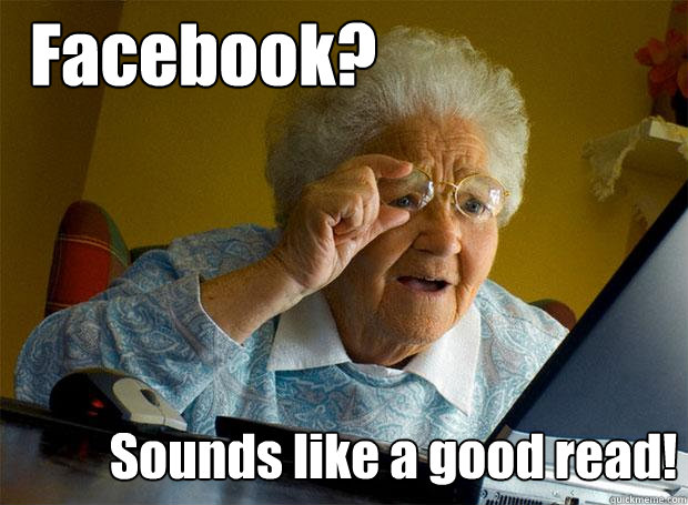 Facebook? Sounds like a good read!  Grandma finds the Internet