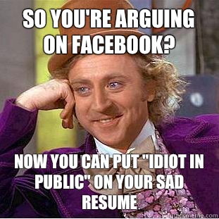 So you're arguing on Facebook? Now you can put 