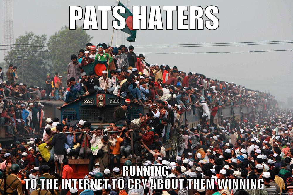 PATS HATERS - PATS HATERS RUNNING TO THE INTERNET TO CRY ABOUT THEM WINNING  Misc